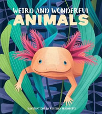 Weird and Wonderful Animals : Weird and Wonderful - CRISTINA BANFI