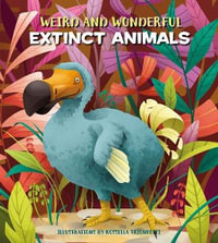 Weird and Wonderful Extinct Animals : Weird and Wonderful - CRISTINA BANFI