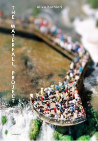 The Waterfall Project - Olivo Barbieri