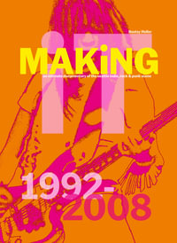Bootsy Holler: MAKiNG iT. : An Intimate Documentary of the Seattle Indie, Rock & Punk Scene, 1992-2008
