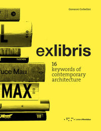 Exlibris : 16 Keywords of Contemporary Architecture - Giovanni Corbellini