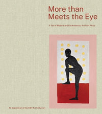 More than Meets the Eye : A Tale of Modern and Contemporary Art from Africa - WADE OUSSEYNOU