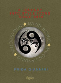 A Journey Into the Style and Music of My Icons Since 1969 : The Year of the Big Bang - Frida Giannini