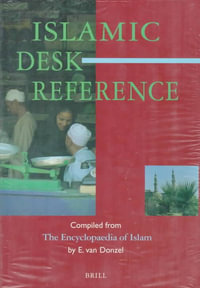 Islamic Desk Reference : Compiled from the Encyclopaedia of Islam - E.J. Donzel