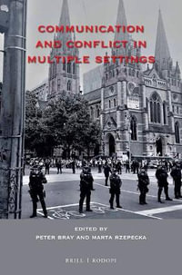 Communication and Conflict in Multiple Settings : At the Interface / Probing the Boundaries - Peter Bray