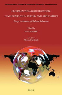 Globalization/Glocalization : Developments in Theory and Application - Peter Beyer