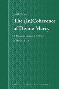 The (In)Coherence of Divine Mercy : A Discourse-Linguistic Analysis of Hosea 12-14 - Ian B. Turner