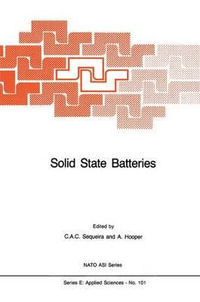 Solid State Batteries : NATO SCIENCE SERIES SERIES E, APPLIED SCIENCES - CÃ©sar Sequeira