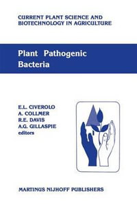 Plant pathogenic bacteria : Proceedings of the Sixth International Conference on Plant Pathogenic Bacteria, Maryland, June 2-7, 1985 - Lucia Civetta