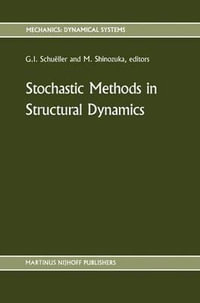 Stochastic Methods in Structural Dynamics : Mechanics : Dynamical Systems - G.I. SchuÃ«ller
