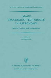 Image Processing Techniques in Astronomy : Proceedings of a Conference Held in Utrecht on March 25-27, 1975 - C. de Jager