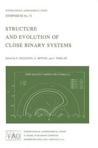 Structure and Evolution of Close Binary Systems : International Astronomical Union Symposia - P.P. Eggleton