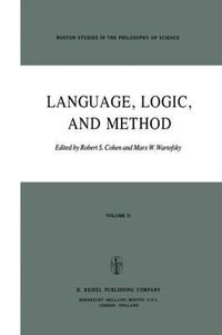 Language, Logic and Method : Boston Studies in the Philosophy of Science - Robert S. Cohen