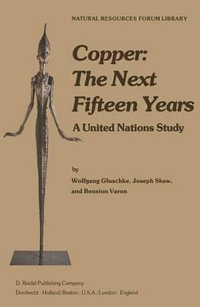 Copper : The Next Fifteen Years : A United Nations Study - W. Gluschke