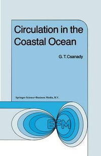 Circulation in the Coastal Ocean : Environmental Fluid Mechanics - G.T. Csanady