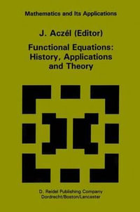 Functional Equations : History, Applications and Theory - J. Aczel