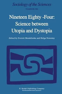 Nineteen Eighty-Four : Science Between Utopia and Dystopia - Everett Mendelsohn
