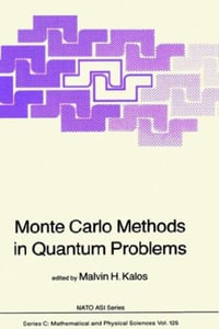Monte Carlo Methods in Quantum Problems : NATO Science Series C:  - M.H. Kalos