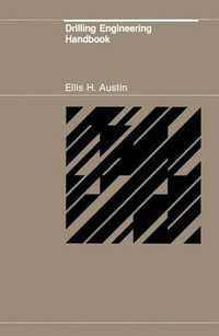 Drilling Engineering Handbook - E. H. Austin