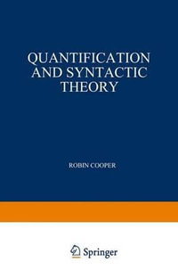 Quantification and Syntactic Theory : Studies in Linguistics and Philosophy - R. Cooper