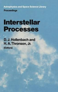 Interstellar Processes : Astrophysics and Space Science Library - D. J. Hollenbach
