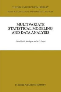 Multivariate Statistical Modeling and Data Analysis : Proceedings of the Advanced Symposium on Multivariate Modeling and Data Analysis May 15¢"16, 1986 - Arjun K. Gupta