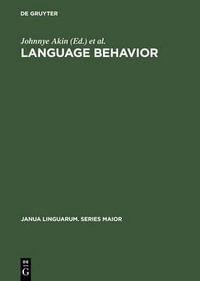 Language Behavior : A Book of Readings in Communication. for Elwood Murray on the Occasion of His Retirement - Johnnye Akin