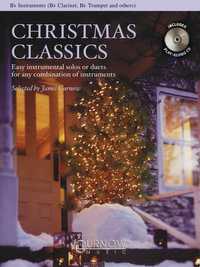 Christmas Classics : Easy Instrumental Solos or Duets for Any Combination of Instruments: B Flat Instruments (B Flat Clarinet, B Flat Trumpet, and Others) - James Curnow