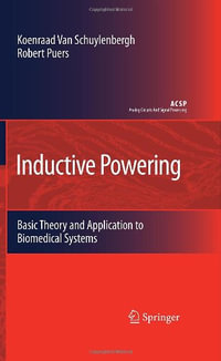 Inductive Powering : Basic Theory and Application to Biomedical Systems - Koenraad van Schuylenbergh