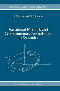 Variational Methods and Complementary Formulations in Dynamics : Solid Mechanics and Its Applications - C. Tabarrok