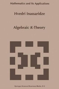 Algebraic K-Theory : Mathematics and Its Applications - Hvedri Inassaridze