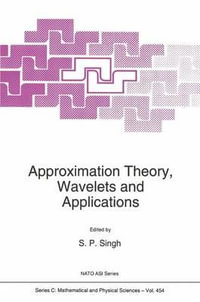 Approximation Theory, Wavelets and Applications : NATO Science Series C:  - S.P. Singh