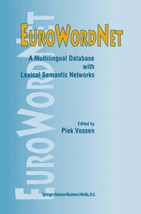 EuroWordNet : A multilingual database with lexical semantic networks - Piek Vossen