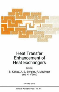 Heat Transfer Enhancement of Heat Exchangers : NATO Science Series E - Sadik KakaÃ§