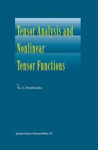 Tensor Analysis and Nonlinear Tensor Functions - Yuriy I. Dimitrienko