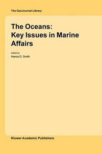 The Oceans : Key Issues in Marine Affairs - Hance D. Smith