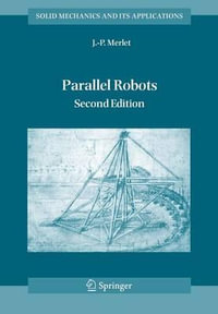 Parallel Robots : Solid Mechanics and Its Applications - J.P. Merlet