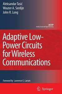 Adaptive Low-Power Circuits for Wireless Communications : Analog Circuits and Signal Processing - Aleksandar Tasic
