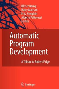 Automatic Program Development : A Tribute to Robert Paige - Olivier Danvy