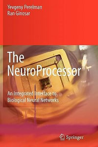 The NeuroProcessor : An Integrated Interface to Biological Neural Networks - Yevgeny Perelman