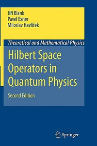 Hilbert Space Operators in Quantum Physics : Theoretical and Mathematical Physics - JirÃ­ Blank