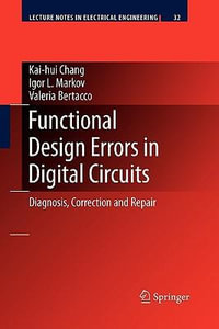 Functional Design Errors in Digital Circuits : Diagnosis Correction and Repair - Kai-hui Chang