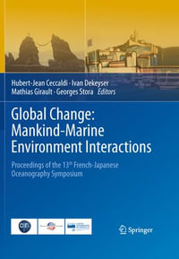 Global Change: Mankind-Marine Environment Interactions : Proceedings of the 13th French-Japanese Oceanography Symposium - Hubert-Jean Ceccaldi