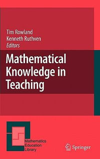 Mathematical Knowledge in Teaching : Mathematics Education Library - Tim Rowland