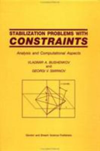 Stabilization Problems with Constraints : Analysis and Computational Aspects - Vladimir A Bushenkov