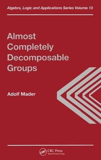 Almost Completely Decomposable Groups : Algebra, Logic and Applications - A Mader
