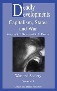 Deadly Developments : Food and Nutrition in History and Anthropology - Stephen and Downs Reyna