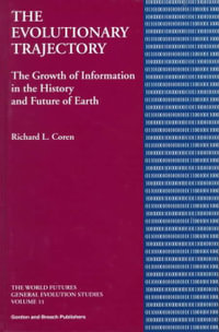 The Evolutionary Trajectory : The Growth of Information in the History and Future of Earth - Richard L Coren