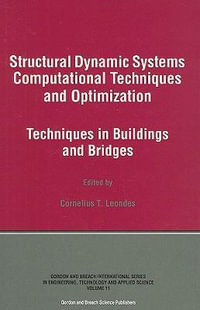 Structural Dynamic Systems Computational Techniques and Optimization : Techniques in Buildings and Bridges - Cornelius T. Leondes