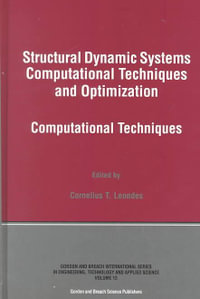 Structural Dynamic Systems Computational Techniques and Optimization : Computational Techniques - Cornelius T. Leondes